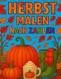 Herbst Malen Nach Zahlen: Großdruck Herbst Malbuch für Erwachsene, Senioren und Kinder