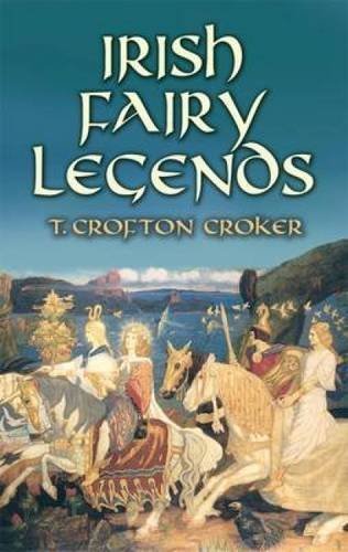 Irish Fairy Legends (Celtic, Irish) by T. Crofton Croker (2008-11-24)