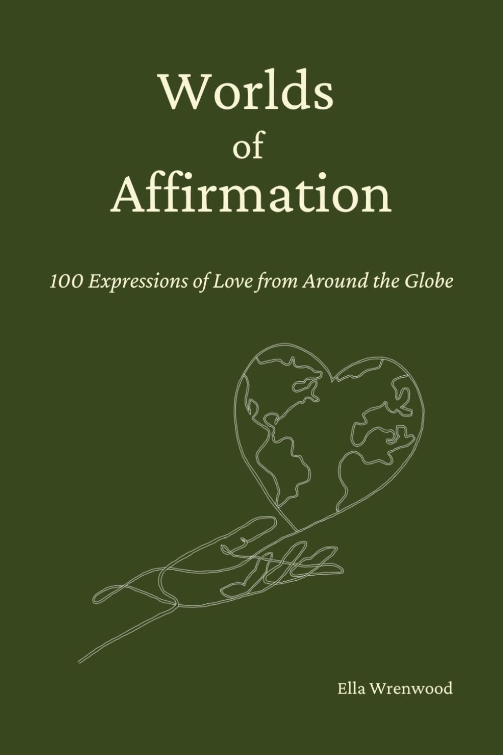 Worlds of Affirmation: 100 Expressions of Love from Around the Globe