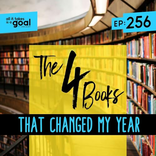 ATG 256: The 4 Books That Changed My Year (And Why I Read 75 Fewer Books)