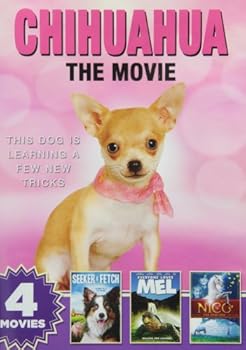 Chihuahua The Movie with 3 Bonus Features: Seeker & Fetch / Nico the Unicorn / Everyone Loves Mel