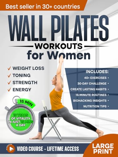 Wall Pilates Workouts for Women: Sculpt a New You in Just 30 days! Step-by-Step Easy to Follow Illustrated Exercises to Tone Your Glutes, Strengthen ... Posture and Balance (Defy Aging at Home)
