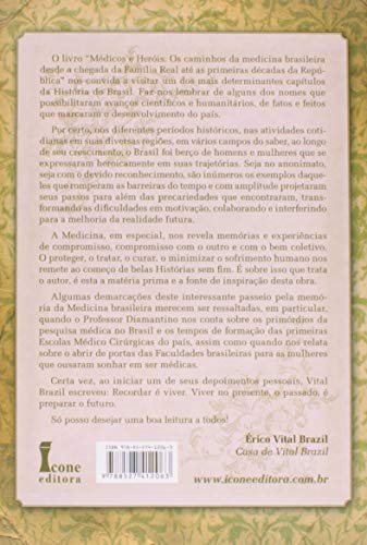 Médicos e Heróis. Os Caminhos da Medicina Brasileira Desde a Chegada da Família Real Até as Primeira
