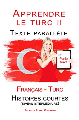 Apprendre le turc II - Texte parallèle - Histoires courtes...