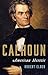 Calhoun: American Heretic
