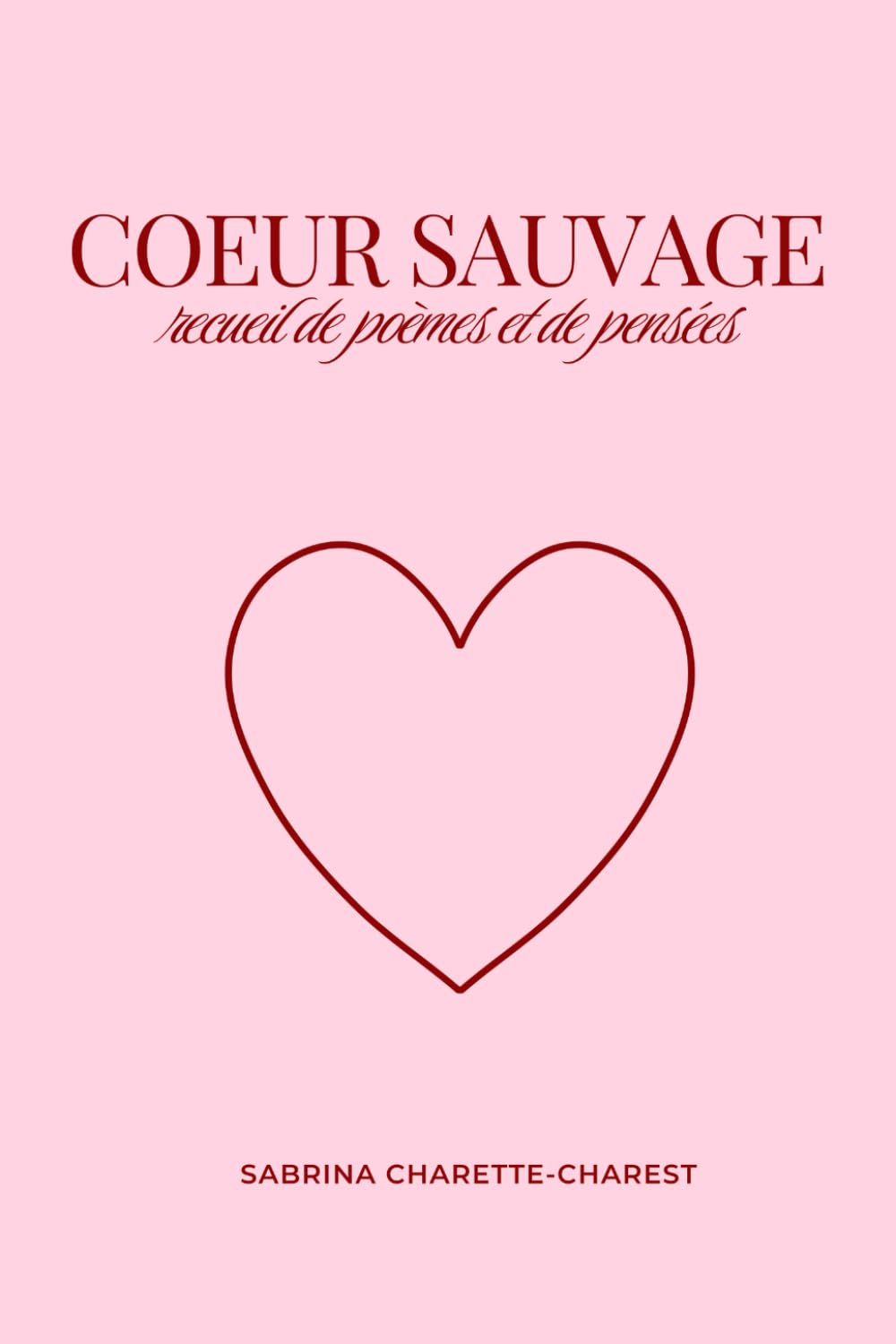coeur sauvage: recueil de poèmes et de pensées: édition spéciale