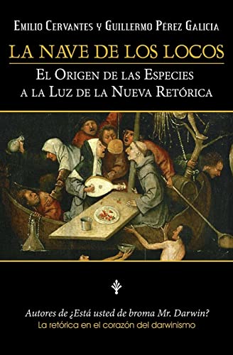 La Nave De Los Locos: El origen de las especies a la luz de la nueva retórica: Volume 2 (¿Está Usted de Broma Mr. Darwin?)