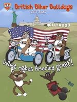 British Biker Bulldogs: What makes America great? B0F594JZ55 Book Cover