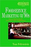 Foodservice Marketing for the '90s: How to Become the #1 Restaurant in Your Neighborhood