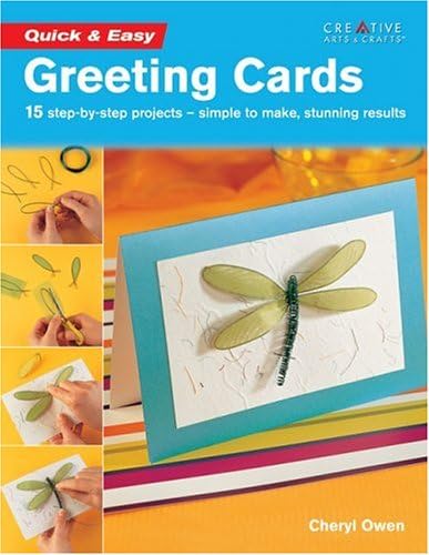 Quick & Easy Greeting Cards: 15 step-by-step projects : simple to make, stunning results