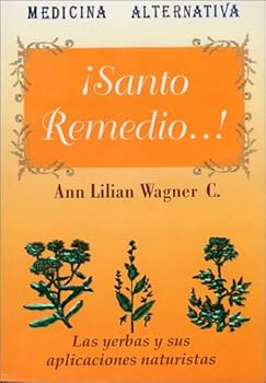 Mass Market Paperback ¡Santo remedio !A tu alcance con remedios caseros Book