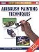 Airbrush Painting Techniques (Modelling Manuals)