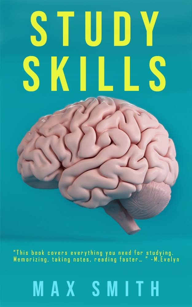 Study Skills: How to Study More Effectively in Less Time( Effective Study Skills Tips For High School, Middle School, College and University)