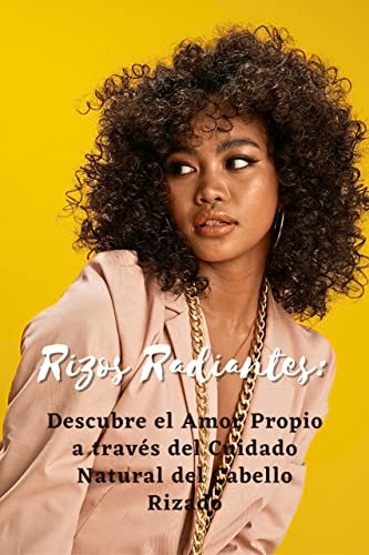 Rizos Radiantes:: Descubre el Amor Propio a través del Cuidado Natural del Cabello Rizado
