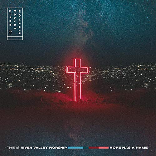 This Is River Valley Worship: Hope Has A Name