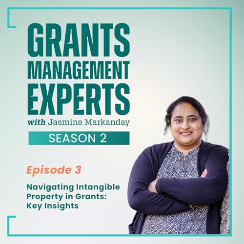 Ep. 3 - Navigating Intangible Property in Grants: Key Insights