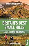 Britain's Best Small Hills: A guide to short adventures and wild walks with great views