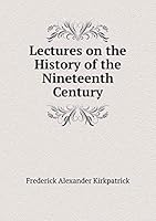 Lectures on the History of the Nineteenth Century 5519305072 Book Cover