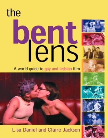 Buy The Bent Lens: A World Guide to Gay & Lesbian Film — BookShops.in