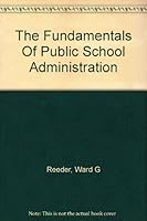 The fundamentals of public school administration B0007DQGYO Book Cover