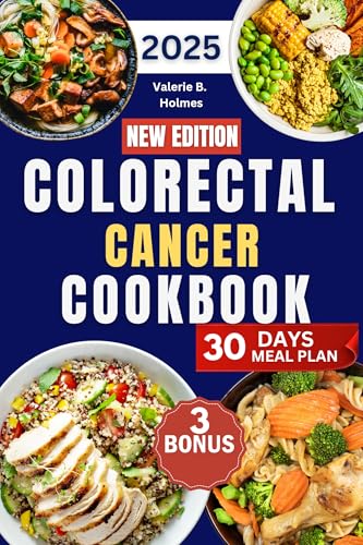 Colorectal Cancer Cookbook 2025: Simple, Tasty Anti-Inflammatory Meals to Soothe Your Gut, Relieve Colon Pain, and Boost Whole-Body Healing Naturally