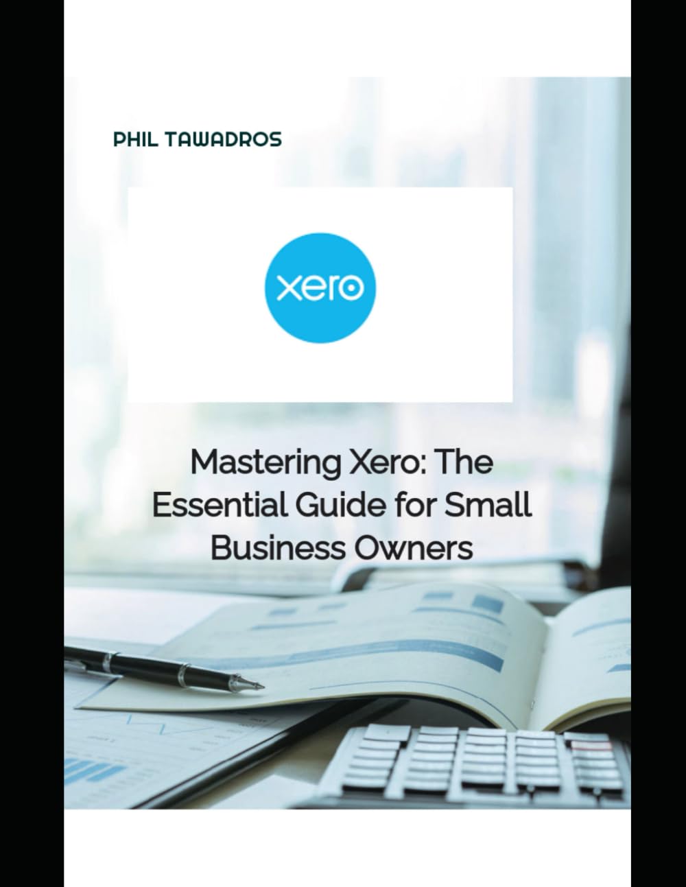 Mastering Xero: The Essential Guide for Small Business Owners