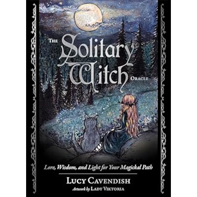 The Solitary Witch Oracle: Lore, Wisdom, and Light for Your Magickal Path