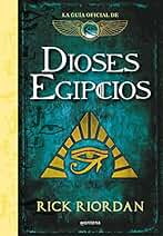 Dioses egipcios (Las crónicas de los Kane): La guía oficial de Las crónicas de Kane (Montena)