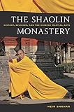 The Shaolin Monastery: History, Religion, and the Chinese Martial Arts