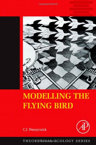 Modelling the Flying Bird, Volume 5 (Theoretical Ecology Series)