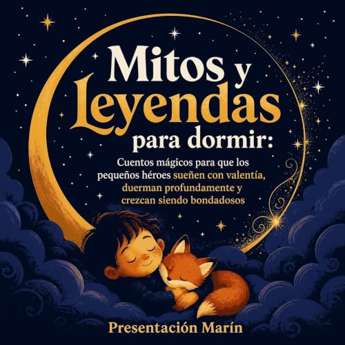 『Mitos y leyendas para dormir: Cuentos m&aacute;gicos para que los peque&ntilde;os h&eacute;roes sue&ntilde;en con valent&iac