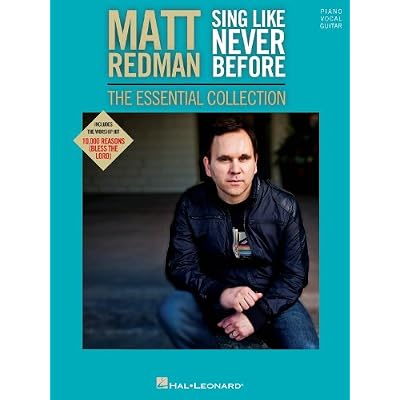 Matt Redman - Sing Like Never Before: The Essential Collection: Piano, Vocal, Guitar