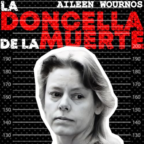 Serialmente:Aileen Wournos | La Doncella de la Muerte Podcast Por  arte de portada