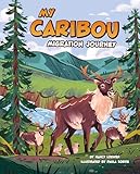 My Caribou Migration Journey (My Animal Migration Story)