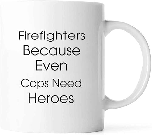 Funny Firefighter's Gift, Perfect for Brother's Birthday - Because Even Cops, Novelty Quote on 11oz Ceramic Coffee Mug