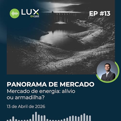 #13 | Panorama de Mercado: Pre&ccedil;o da Energia El&eacute;trica, o que mudou em abril 2026