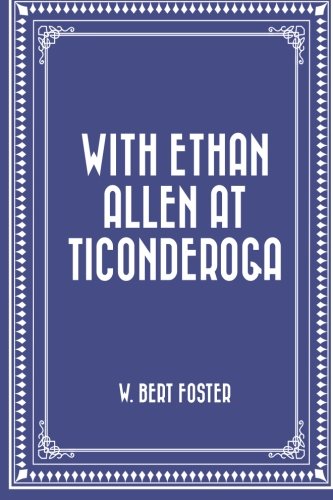 With Ethan Allen at Ticonderoga 1530424569 Book Cover