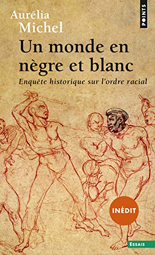 Télécharger Un monde en nègre et blanc - Enquête historique sur l'ordre racial PDF Ebook En Ligne