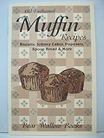 Old-Fashioned Muffin & Biscuit Recipes Also Johnny Cakes, Popovers, Spoon Bread Etc. B0011YXKH4 Book Cover