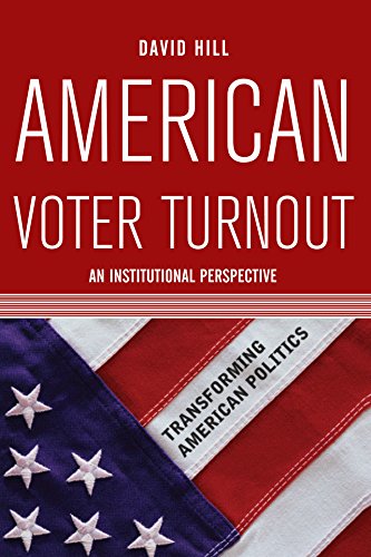 American Voter Turnout: An Institutional Perspective (Transforming American Politics)