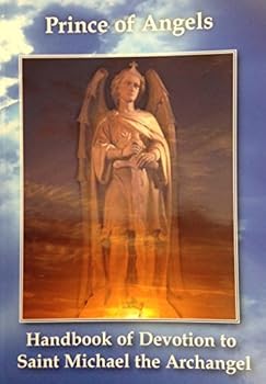 Paperback Prince of Angels: Handbook of Devotion to Saint Michael the Archangel Book