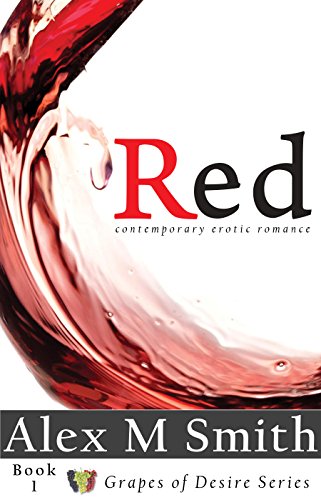 Red: Contemporary Erotic Romance (Grapes of Desire Series Book 1)