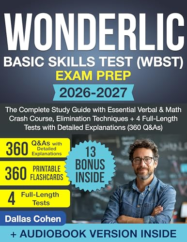 Wonderlic Basic Skills Test (WBST) Exam Prep: The Complete Study Guide with Essential Verbal & Math Crash Course, Elimination Techniques + 4 Full-Length Tests with Detailed Explanations (360 Q&As)