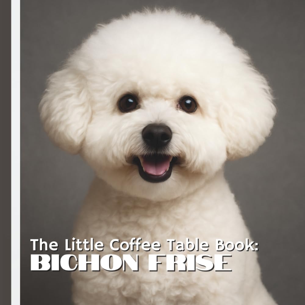 The Little Coffee Table Book: Bichon Frise: A heartwarming collection of stunning photography paired with 75 delightful and fascinating facts about one of the world’s most cheerful dog breeds.