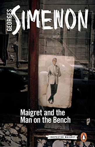 Maigret and the Man on the Bench: Inspector Maigret #41