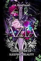 Azia: Daughter of Sleeping Beauty 1989997368 Book Cover