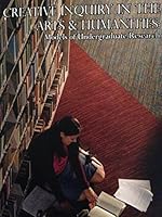 Creative Inquiry in the Arts and Humanities: Models of Undergraduate Research 0941933474 Book Cover