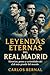 Produktbild Leyendas Eternas del Real Madrid: Historias, gestas y curiosidades del club más grande del mundo (¡Hala Libros!, Band 1)