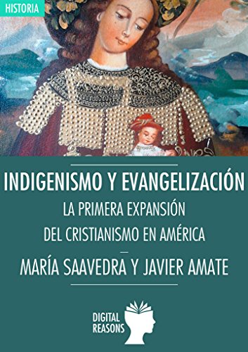 Indigenismo y evangelización: La primera expansión del cristianismo en América (Argumentos para el s. XXI) (Spanish Edition)