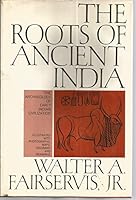 The Roots of Ancient India: the Archeology of Early Indian Civilization B00ANKX7R0 Book Cover